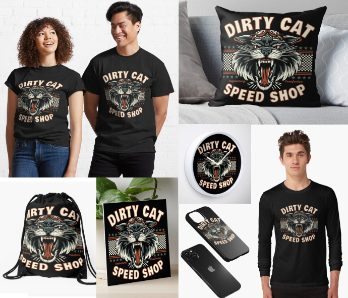 Dirty Cat Speed Shop shirts, pillows, bags, prints, clocks, phone cases, long sleeve shirts and more available at my Redbubble shop.