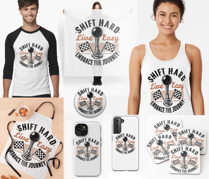 Shift Hard, Live Easy design on variety of products from Redbubble.